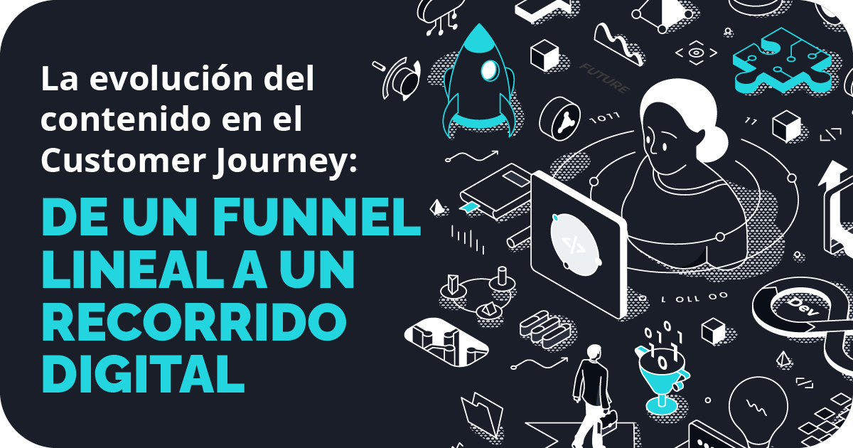 La evolución del contenido en el Customer Journey: De un funnel lineal a un recorrido digital